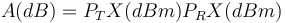  A (dB) = P_TX(dBm) – P_RX(dBm) 