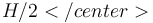 H ≥ λ/2</center>