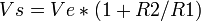 Vs= Ve*(1+R2/R1)